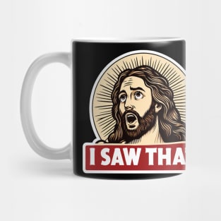 I SAW THAT Jesus MeMe Mug